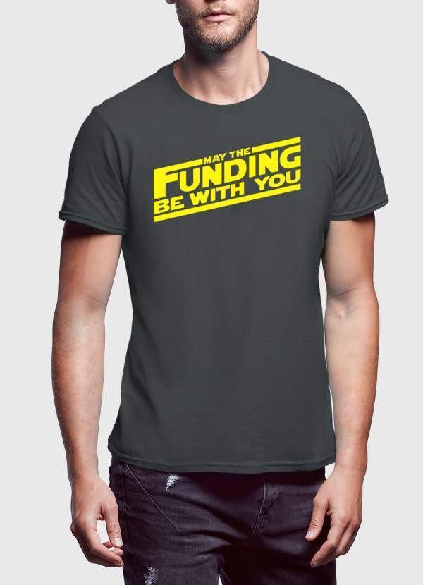 MAY THE FUNDING WITH YOU  T-shirt